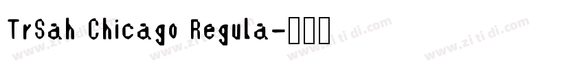 TrSah Chicago Regula字体转换